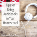 Tips For Using Audiobooks In Your Homeschool